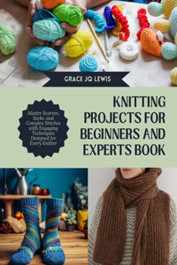 Knitting projects for Beginners and Experts Book