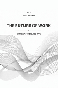 The Future of Work: Managing in the Age of AI