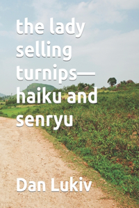 lady selling turnips-haiku and senryu