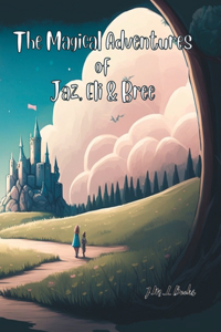 Magical Adventures of Jaz, Eli & Bree
