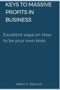 Keys to Massive Profits in Business