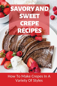 Savory And Sweet Crepe Recipes
