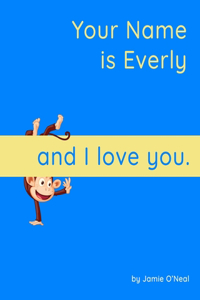 Your Name is Everly and I Love You