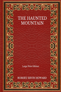 The Haunted Mountain - Large Print Edition