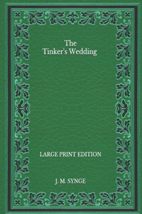 The Tinker's Wedding - Large Print Edition
