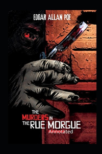 The Murders in the Rue Morgue Annotated