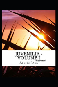 Juvenilia - Volume I Illustrated