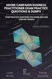 Adobe Campaign Business Practitioner Exam Practice Questions & Dumps