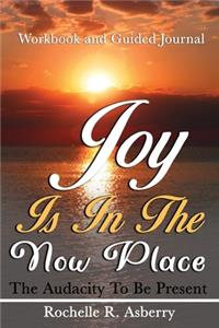 Joy is in the Now Place