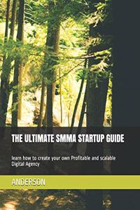 The Ultimate Smma Startup Guide