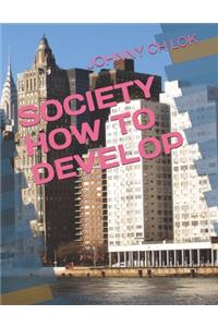 Society How to Develop