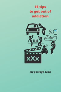 15 tips to get out of addiction: my postage book