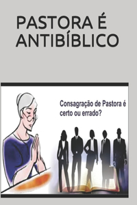 Pastora É Antibíblico