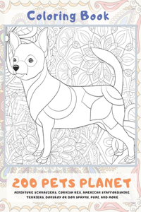 200 Pets Planet - Coloring Book - Miniature Schnauzers, Cornish Rex, American Staffordshire Terriers, Donskoy or Don Sphynx, Pumi, and more