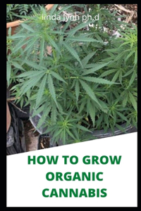 How to Grow Organic Cannabis