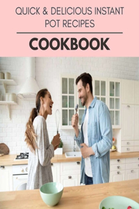 Quick & Delicious Instant Pot Recipes Cookbook