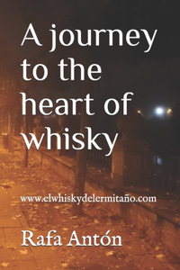 A journey to the heart of whisky