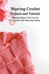 Weaving Crochet Projects and Tutorial