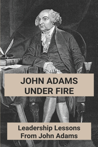 John Adams Under Fire