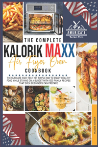 The Complete Kalorik Maxx Air Fryer Oven Cookbook