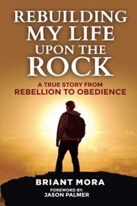 Rebuilding My Life Upon The Rock