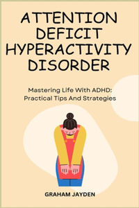 Attention Deficit Hyperactivity Disorder