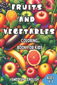 Swedish - English Fruits and Vegetables Coloring Book for Kids Ages 4-8