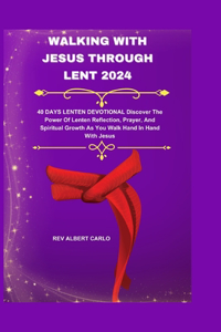Walking with Jesus Through Lent 2024