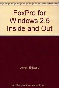 FoxPro for Windows 2.5 Inside and Out