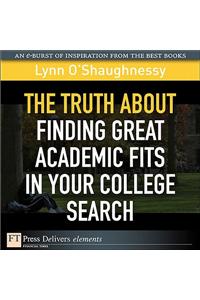 Truth About Finding Great Academic Fits in Your College Search, The