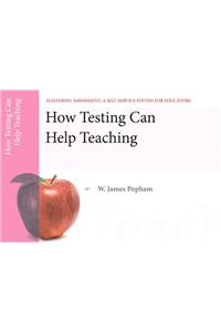 How Testing Can Help Teaching, Mastering Assessment