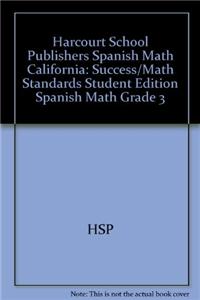 Harcourt School Publishers Spanish Math California: Success/Math Standards Student Edition Spanish Math Grade 3