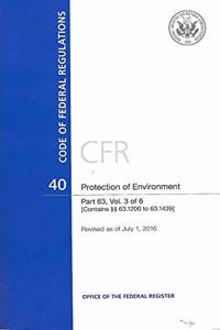 Code of Federal Regulations, Title 40, Protection of Environment, PT. 63 (SEC. 63.1200 to 63.1439), Revised as of July 1, 2016