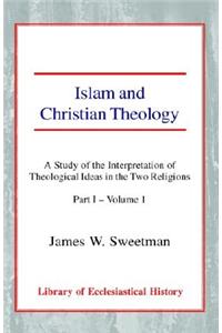 Islam and Christian Theology (Part 1, Volume 1)