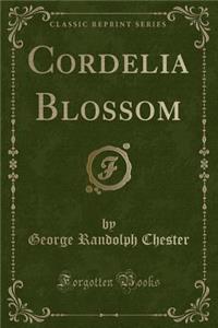 Cordelia Blossom (Classic Reprint)