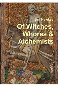 Of Witches, Whores & Alchemists