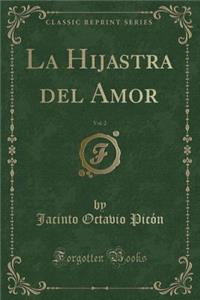 La Hijastra del Amor, Vol. 2 (Classic Reprint)