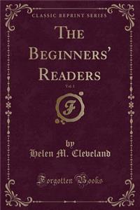 The Beginners' Readers, Vol. 1 (Classic Reprint)