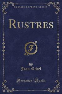 Rustres (Classic Reprint)