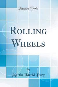 Rolling Wheels (Classic Reprint)