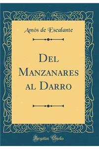 del Manzanares Al Darro (Classic Reprint)