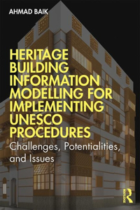 Heritage Building Information Modelling for Implementing UNESCO Procedures