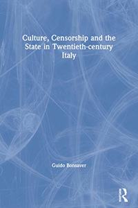 Culture, Censorship and the State in Twentieth-Century Italy