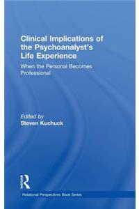 Clinical Implications of the Psychoanalyst's Life Experience