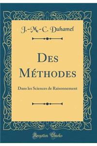 Des Mï¿½thodes: Dans Les Sciences de Raisonnement (Classic Reprint)