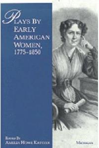 Plays by Early American Women, 1775-1850