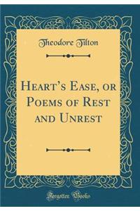 Heart's Ease, or Poems of Rest and Unrest (Classic Reprint)