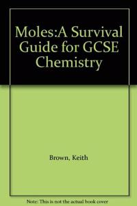 Moles:A Survival Guide for GCSE Chemistry