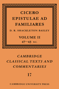 Cicero: Epistulae Ad Familiares: Volume 2, 47-43 BC