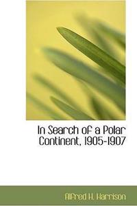 In Search of a Polar Continent, 1905-1907